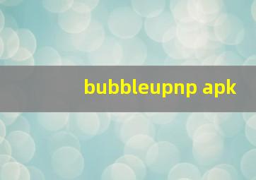 bubbleupnp apk